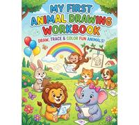 My First Animal Drawing Workbook: Trace, Complete and Draw Cute Animals for Kids