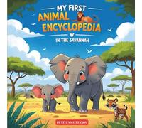 My First Animal Encyclopedia: In the Savannah