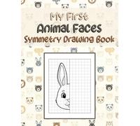 My First Animal Faces Symmetry Drawing Book: Animal Symmetry To Draw, Symmetrical Drawing Practice, Mirror Drawing Activity Book, draw the other half ... Drawing Book, Grid Drawing Book For Kids