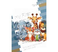 My First Animal Friends: A Baby’s Coloring Book: 30 Cute Animals to Color, Learn, and Love