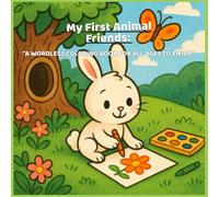 My First Animal Friends: A Wordless Coloring Adventure: A Cute and Simple Coloring Book for Toddlers and Kids Ages 2-6 | Easy Forest Scenes with Friendly Animals