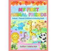 MY FIRST ANIMAL FRIENDS: An Animal-Themed Colouring Book for Kids