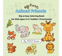 My First Animal Friends: Big & Easy Coloring Book for Kids Ages 3-5 | Toddler | Preschooler, Vocabulary Builder with Bold Outline and Simple Drawing