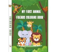 My First Animal Friends Coloring Book: Easy and Cute Coloring Pages for Toddlers with Fun Animal Names - 25 Pages of Creative Learning for Kids Ages 2-4
