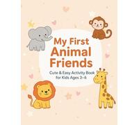 My First Animal Friends: Cute & Easy Activity Book for Kids Ages 3-6