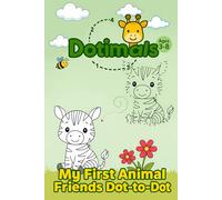 My first Animal friends Dot-to-Dot: 25 Connect-the-Dots Pictures to Discover, Color, and Write Animal Names