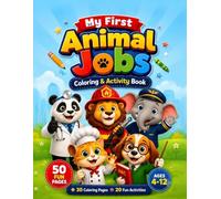 My First Animal Jobs: Coloring & Activity Book: 50 Fun Pages with Coloring, Mazes, Dot-to-Dot, Word Search & More | Cute Animal Careers for Kids Ages 4-12