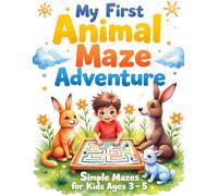 My First Animal Maze Adventure: Simple Mazes for Kids Ages 3-5
