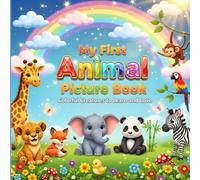 My First Animal Picture Book: Colorful Creatures to Learn and Love
