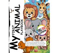 My First Animal Playbook: Fun Facts, Exciting Multiple Activities, Clever Challenge Games, and Coloring-Me Pages with Animal Drawing Adventures