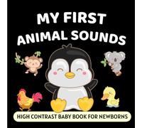 My First Animal Sounds High Contrast Baby Book for Newborns: Simple Black and White Pictures, Perfect for Infants 0-18 Months (High Contrast Books)