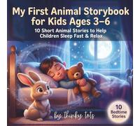 My First Animal Storybook - 10 Bedtime Tales: Sweet, Short Read-Aloud Picture Stories for Ages 3-6 (Thinky Tots Bedtime Tales)