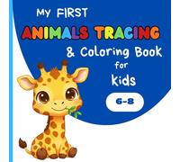 My First Animal Tracing & Coloring Book for Kids Ages 6-8: Learn to Draw Animals and Write Names. Handwriting Practice and Fine Motor Skills Workbook with 71 Pages.