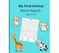 My First Animal Word Search (Ages 6-12) (My First Word Search Series - Fun Learning One Puzzle at a Time!)