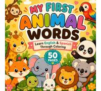My First Animal Words: Learn English & Spanish Through Coloring