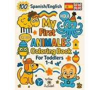 My First Animales Coloring Book: 100 Spanish/English Animals to Color and Learn for Toddlers 1-4, Learn Spanish and English with BIG and Simple ... Preschool Coloring for Kids 1,2,3 & 4