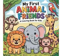 My First Animals: A Coloring Book for Children: 40 Cute Designs with Thick Lines of the Farm, Jungle, Desert and Ocean. Large Pages for Learning and Fun.