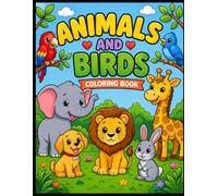 My First Animals & Birds Coloring Book for Kids Ages 3-6: Fun and Easy Coloring Pages with Cute Animals and Beautiful Birds | Big Simple Designs for Preschool, Kindergarten, and Early Learners
