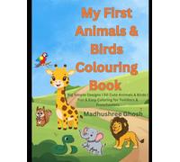 My First Animals & Birds Colouring Book: Big Simple Designs | 50 Cute Animals & Birds | Fun & Easy Coloring for Toddlers & Preschoolers