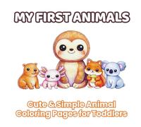 My First Animals Coloring Book: 48 Cute & Easy Animal Coloring Pages for Kids Ages 2-4 | Bold & Simple Designs with Big Shapes for Toddlers