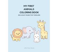 My First Animals Coloring Book: Big and Easy Animal Coloring Pages for Toddlers | Simple and Cute Animals for Kids Ages 1-4 (My First Coloring Books)