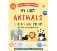 My First Animals Coloring Book: Bilingual English-Spanish: Coloring Book for Kids Ages 3-6 | Learn Spanish for Kids | Easy Toddler Coloring Book (BILINGUAL COLORING BOOKS)