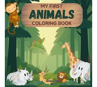 My First Animals Coloring Book: Easy and Fun Animal Coloring Pages for Toddlers and Kids Ages 3-6
