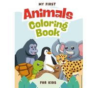My First Animals Coloring Book - for kids 3-5 years: Color, Learn & Discover Amazing Animals! (My First Coloring Book for children 3-5 years)