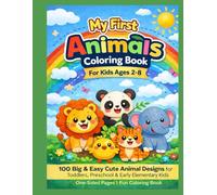 My First Animals Coloring Book for Kids Ages 2-8: 100 Big & Easy Cute Animal Designs for Toddlers, Preschool & Early Elementary Kids | One-Sided Pages (My First Skills Activity Series)