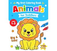 My First Animals Coloring Book for Toddlers Ages 1-3: Easy Animals Coloring Pages to Learn and Color for Kids Boys & Girls | Cute Farm, Pets, Forest & Woodland, Sea Animals, and more