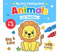 My First Animals Coloring Book for Toddlers Ages 1-3: Easy Animals Coloring Pages to Learn and Color for Kids Boys & Girls | Cute Farm, Pets, Forest & Woodland, Sea Animals, and more