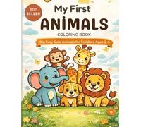 My First Animals Coloring Book for Toddlers Ages 2-4: Big Easy Cute Animals | Toddler Coloring Book | Preschool Coloring Book | Ages 2-4 | Simple Bold Lines
