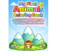 My First Animals Coloring Book: For Toddlers Ages 2-4 | Big & Simple | Preschool Learning