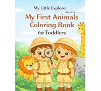 My First Animals Coloring Book for Toddlers Ages 2-4: Simple Animal Coloring Pages for Boys and Girls | Cute, Easy, and Beginner-Friendly Designs