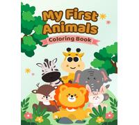 My First Animals Coloring Book: Fun and Easy Animal Coloring Pages for Toddlers and Preschool Kids Ages 2-5 (My First Coloring Books Series)