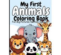 My First Animals Coloring Book: Fun Big Pictures for Kids Ages 3-7: 50 Adorable Animals with Bold Lines - Easy Coloring for Toddlers & Preschoolers