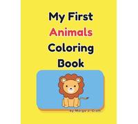 My First Animals Coloring Book: Thick Lines & Easy Shapes for Little Hands: 21 Simple Big Animal Designs with Names to Color for Toddlers and Kids Aged 2-4