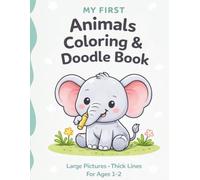 My First Animals Coloring & Doodle Book for Toddlers Ages 1-2: Big Simple Pictures with Thick Lines | Easy Animal Coloring Pages for Little Hands | First Coloring Book for Boys & Girls