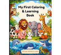 My First Animals Coloring & Learning Book: 40 Cute Animals to Color, Discover & Learn | Fun Preschool Activity Book for Toddlers and Young Children