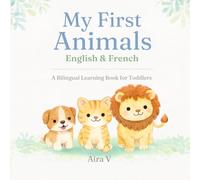 My First Animals - English & French: A Calm & Simple Bilingual Learning Book for Toddlers Ages 1-3 | First Words Picture Book | English French Baby ... Calm & Simple Bilingual Series For Toddlers)