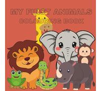 My First Animals: First colouring book for preschoolers or toddlers