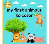 my first animals to color: educational coloring pages with animals for children 3-5