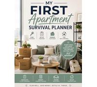 My First Apartment Survival Planner: Everything You Wish Someone Told You Before Getting Your First Apartment
