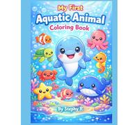 My First Aquatic Animal Coloring Book: Ages 2 to 8, Underwater Adventure Coloring Fun