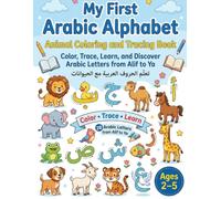 My First Arabic Alphabet Animal Coloring and Tracing Book: Color , Trace , Learn , and Discover Arabic Letters from Alif to Ya