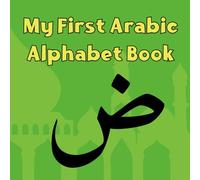 My First Arabic Alphabet Book: Learn the Arabic Alphabet with English Sounds - A Simple Guide for Beginners and Non-Arabic Speakers
