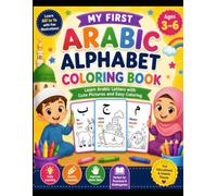 My First Arabic Alphabet Coloring Book for Kids Ages 3-6: Learn Arabic Letters with Fun and Easy Coloring Activities: An Islamic Preschool Activity ... and Everyday Words | Perfect for Todd