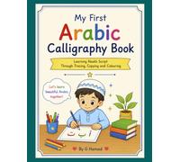 My First Arabic Calligraphy Book: Learning Naskh Script Through Tracing, Copying and Colouring