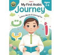 My First Arabic Journey: Letters, Words & Coloring Fun (Part1: Ages 2-5)