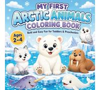 My First Arctic Animals Coloring Book: Bold and Easy Fun for Toddlers & Preschoolers